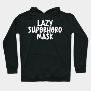 Lazy Superhero Mask - retro black and white typography text superheroes Christmas gift idea Hoodie